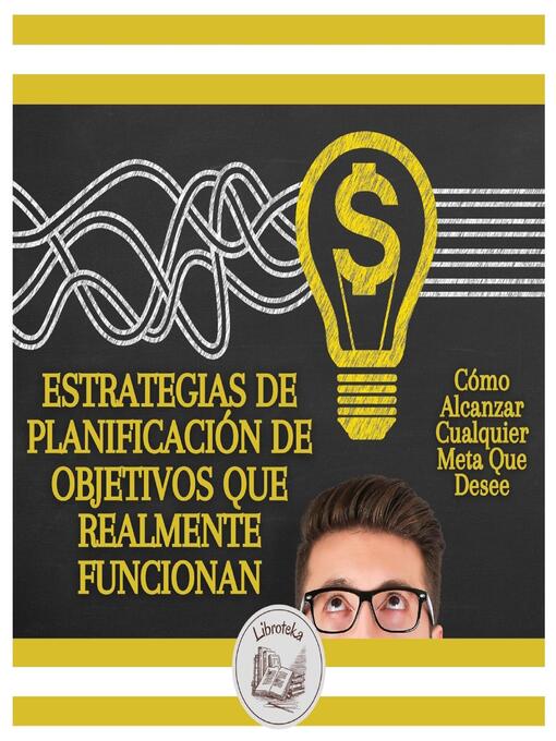 Title details for Estrategias De Planificación De Objetivos Que Realmente Funcionan by LIBROTEKA - Available